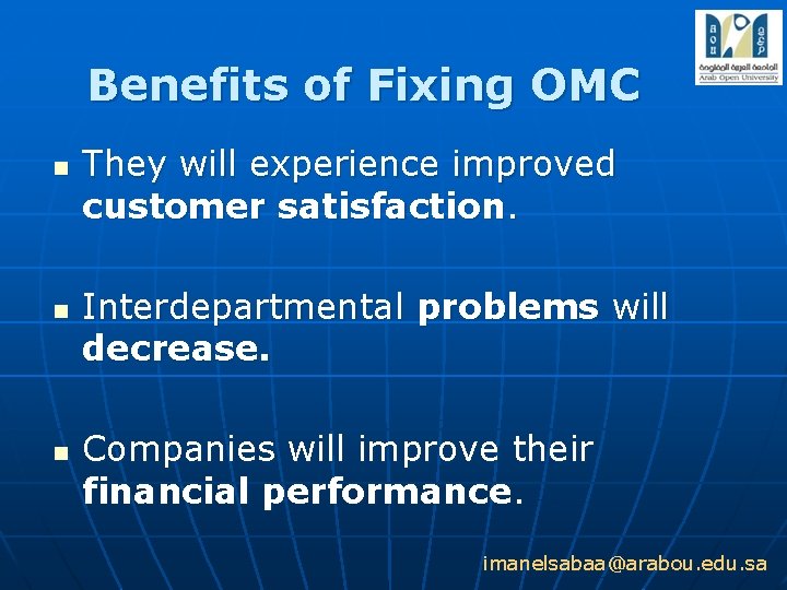 Benefits of Fixing OMC n n n They will experience improved customer satisfaction. Interdepartmental