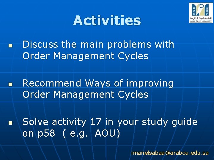 Activities n n n Discuss the main problems with Order Management Cycles Recommend Ways