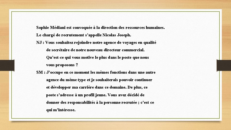 Sophie Médiani est convoquée à la direction des ressources humaines. Le chargé de recrutement