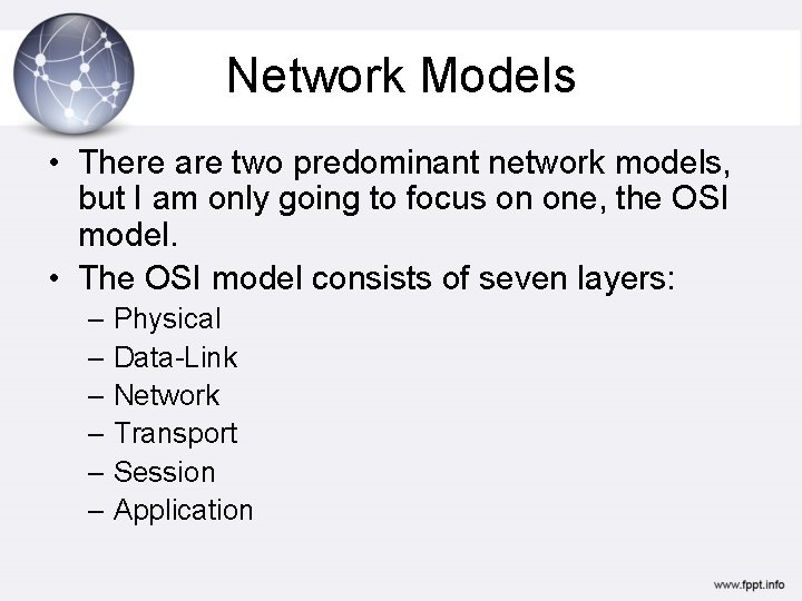 Network Models • There are two predominant network models, but I am only going