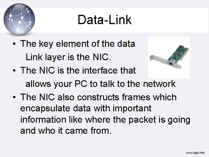 Data-Link • The key element of the data Link layer is the NIC. •