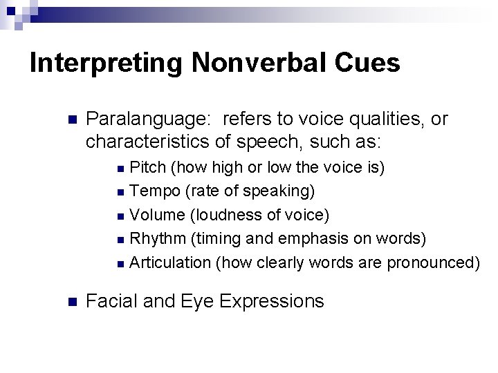 Interpreting Nonverbal Cues n Paralanguage: refers to voice qualities, or characteristics of speech, such