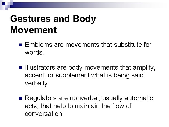 Gestures and Body Movement n Emblems are movements that substitute for words. n Illustrators