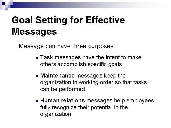 Goal Setting for Effective Messages Message can have three purposes: n Task messages have