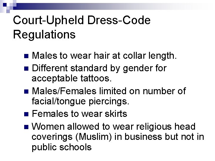 Court-Upheld Dress-Code Regulations Males to wear hair at collar length. n Different standard by