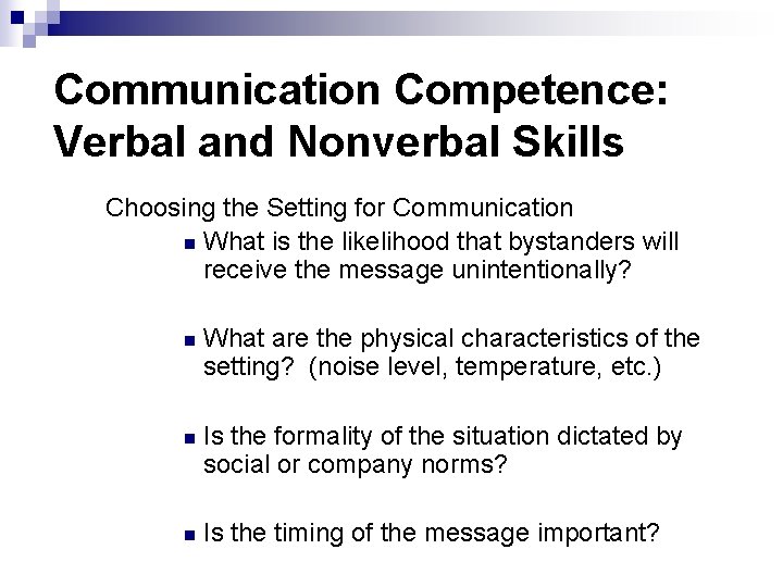 Communication Competence: Verbal and Nonverbal Skills Choosing the Setting for Communication n What is