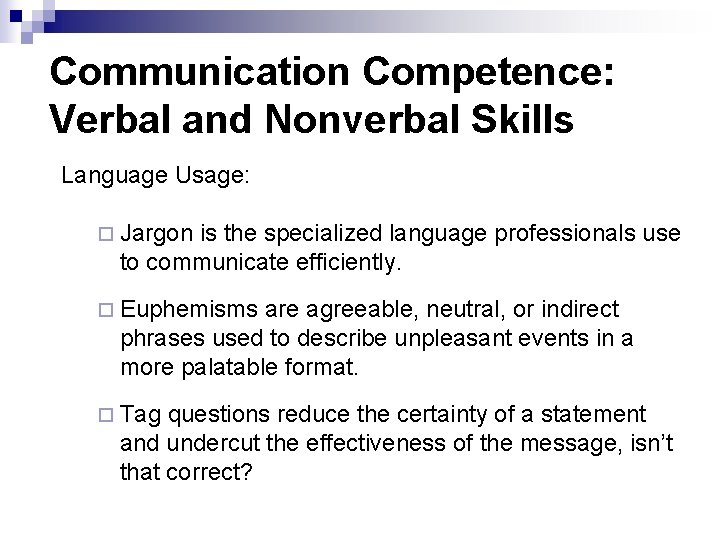 Communication Competence: Verbal and Nonverbal Skills Language Usage: ¨ Jargon is the specialized language