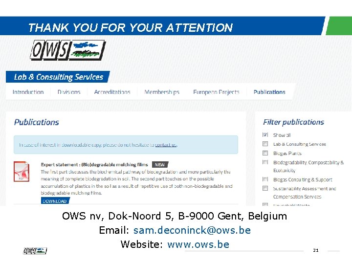 THANK YOU FOR YOUR ATTENTION OWS nv, Dok-Noord 5, B-9000 Gent, Belgium Email: sam.
