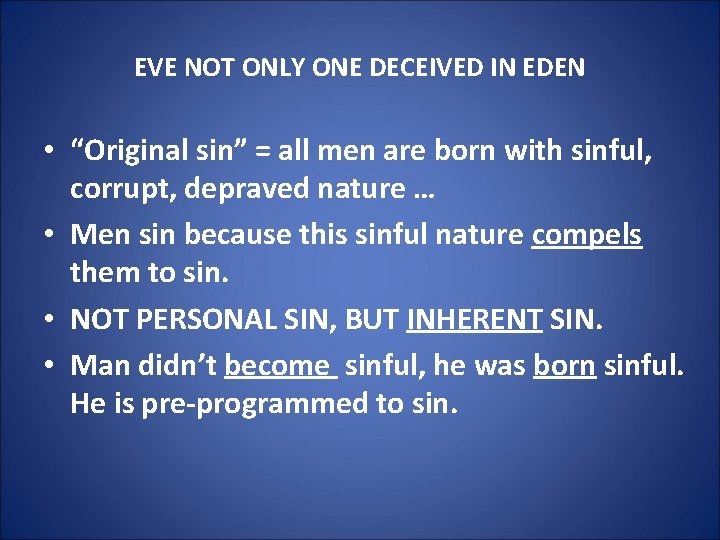 EVE NOT ONLY ONE DECEIVED IN EDEN • “Original sin” = all men are