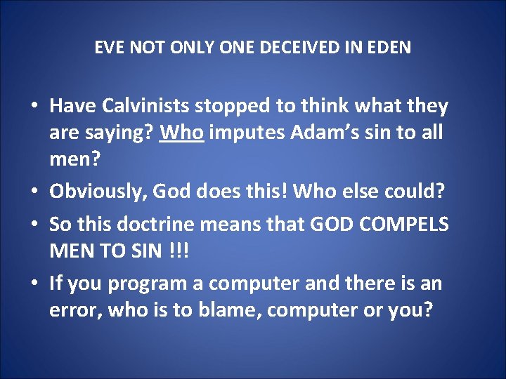 EVE NOT ONLY ONE DECEIVED IN EDEN • Have Calvinists stopped to think what