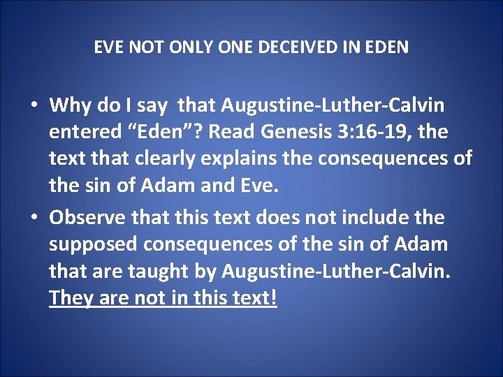 EVE NOT ONLY ONE DECEIVED IN EDEN • Why do I say that Augustine-Luther-Calvin