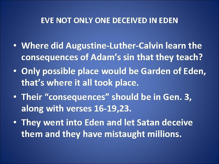 EVE NOT ONLY ONE DECEIVED IN EDEN • Where did Augustine-Luther-Calvin learn the consequences