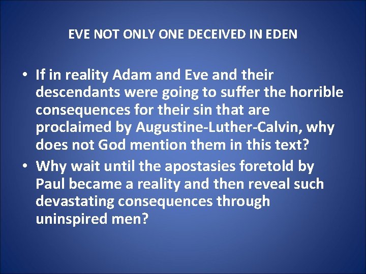 EVE NOT ONLY ONE DECEIVED IN EDEN • If in reality Adam and Eve