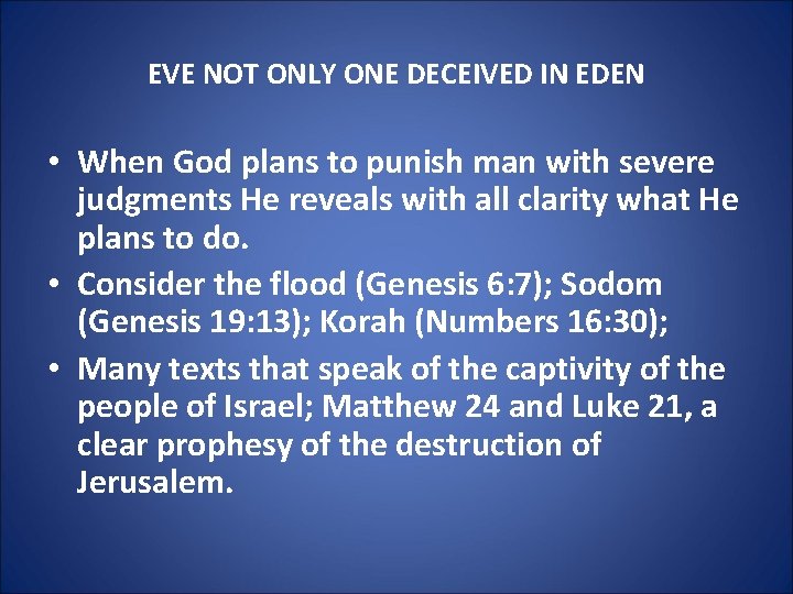 EVE NOT ONLY ONE DECEIVED IN EDEN • When God plans to punish man