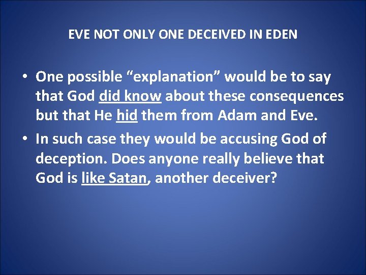 EVE NOT ONLY ONE DECEIVED IN EDEN • One possible “explanation” would be to