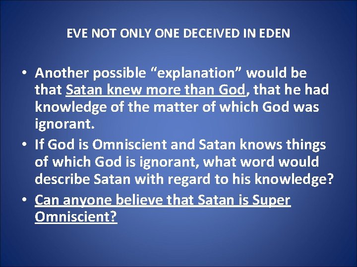 EVE NOT ONLY ONE DECEIVED IN EDEN • Another possible “explanation” would be that