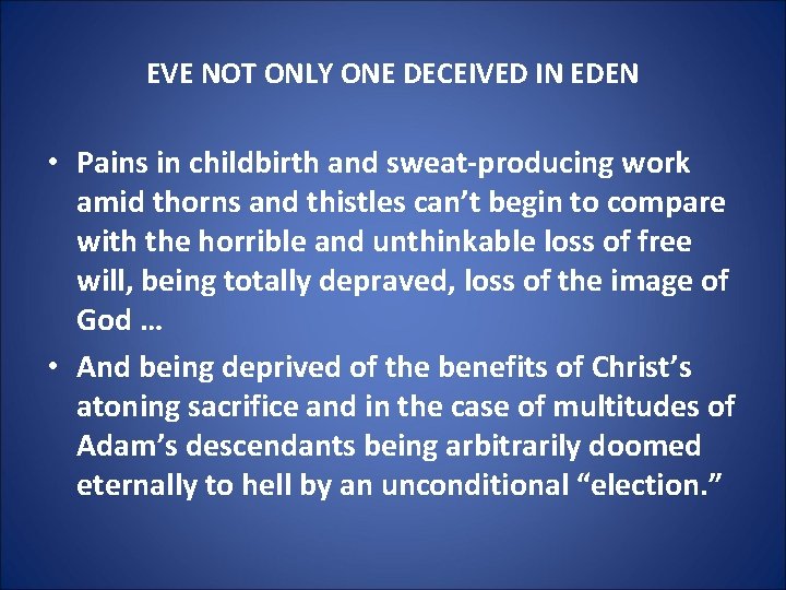EVE NOT ONLY ONE DECEIVED IN EDEN • Pains in childbirth and sweat-producing work