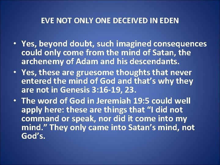 EVE NOT ONLY ONE DECEIVED IN EDEN • Yes, beyond doubt, such imagined consequences