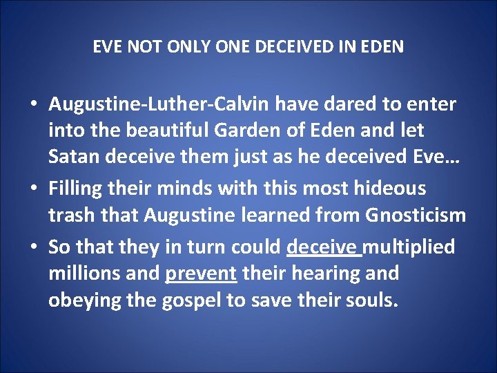 EVE NOT ONLY ONE DECEIVED IN EDEN • Augustine-Luther-Calvin have dared to enter into