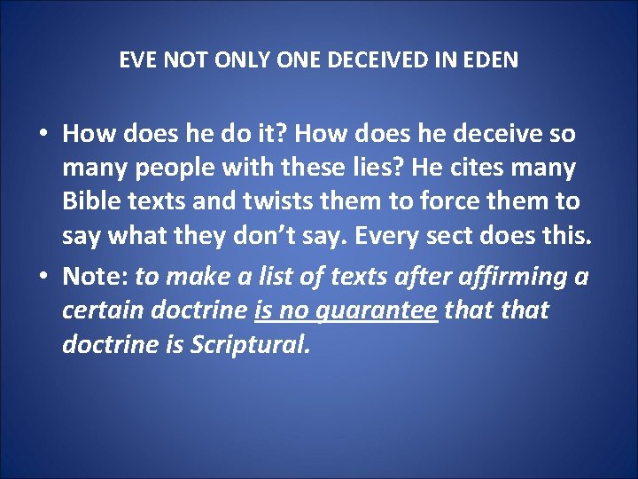 EVE NOT ONLY ONE DECEIVED IN EDEN • How does he do it? How
