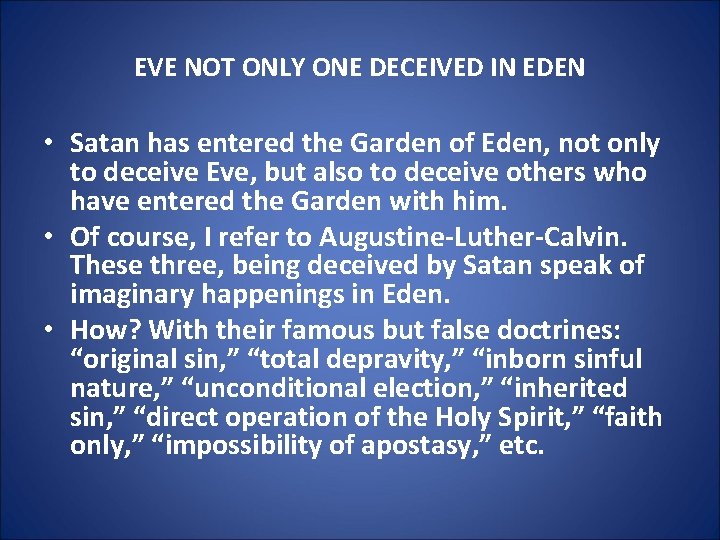 EVE NOT ONLY ONE DECEIVED IN EDEN • Satan has entered the Garden of