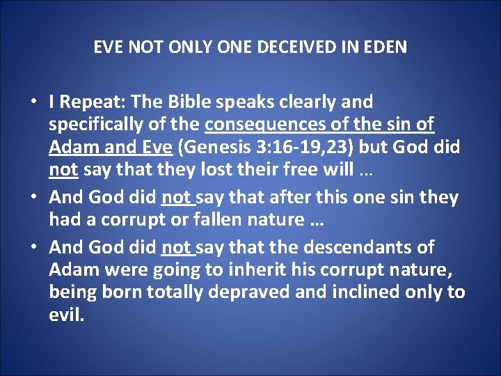 EVE NOT ONLY ONE DECEIVED IN EDEN • I Repeat: The Bible speaks clearly