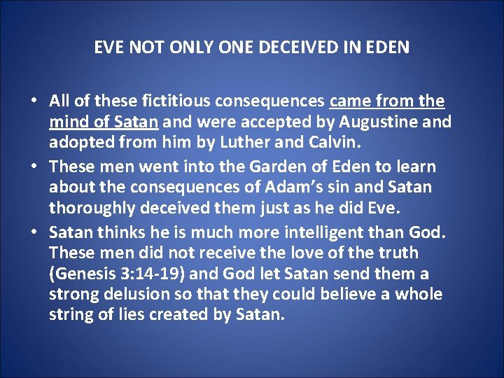 EVE NOT ONLY ONE DECEIVED IN EDEN • All of these fictitious consequences came