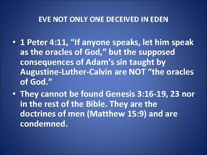 EVE NOT ONLY ONE DECEIVED IN EDEN • 1 Peter 4: 11, “If anyone