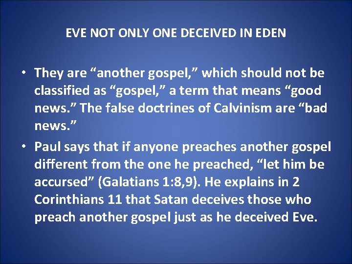 EVE NOT ONLY ONE DECEIVED IN EDEN • They are “another gospel, ” which