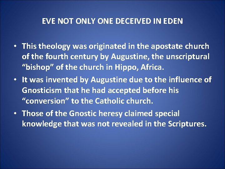 EVE NOT ONLY ONE DECEIVED IN EDEN • This theology was originated in the