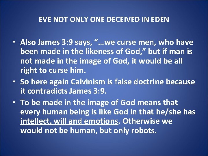 EVE NOT ONLY ONE DECEIVED IN EDEN • Also James 3: 9 says, “…we