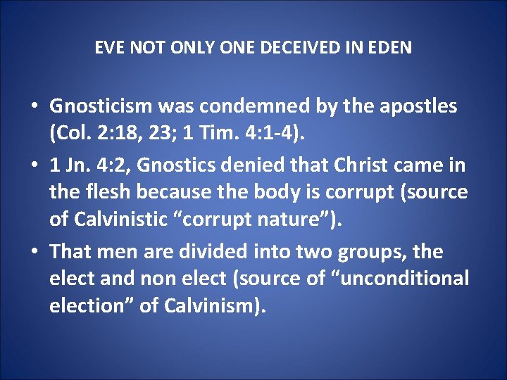 EVE NOT ONLY ONE DECEIVED IN EDEN • Gnosticism was condemned by the apostles