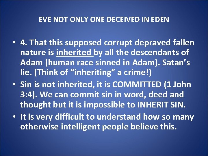 EVE NOT ONLY ONE DECEIVED IN EDEN • 4. That this supposed corrupt depraved