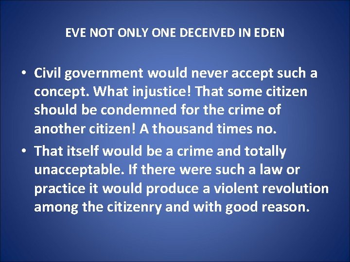EVE NOT ONLY ONE DECEIVED IN EDEN • Civil government would never accept such