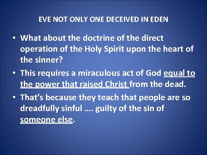 EVE NOT ONLY ONE DECEIVED IN EDEN • What about the doctrine of the