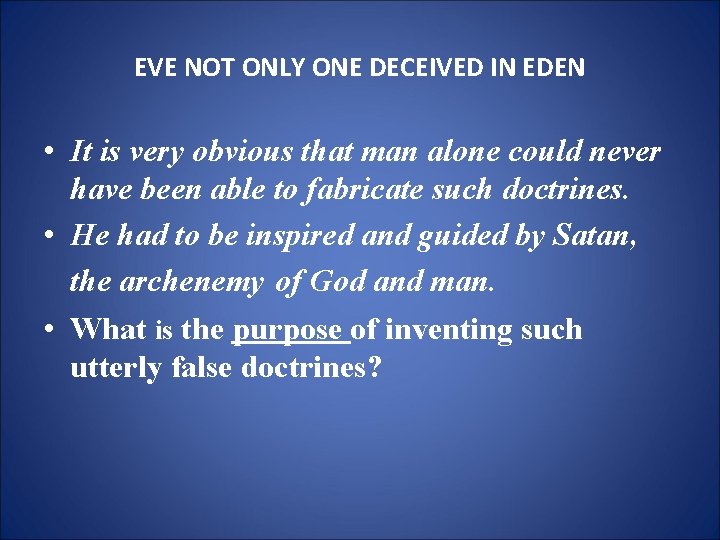 EVE NOT ONLY ONE DECEIVED IN EDEN • It is very obvious that man