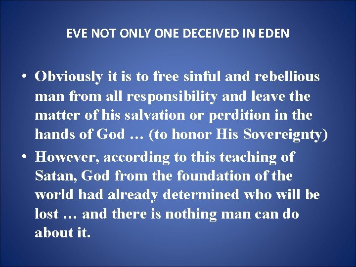 EVE NOT ONLY ONE DECEIVED IN EDEN • Obviously it is to free sinful