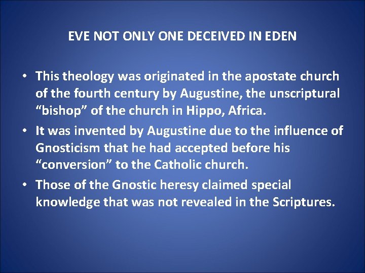 EVE NOT ONLY ONE DECEIVED IN EDEN • This theology was originated in the