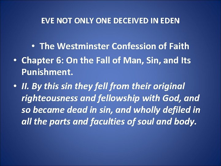 EVE NOT ONLY ONE DECEIVED IN EDEN • The Westminster Confession of Faith •