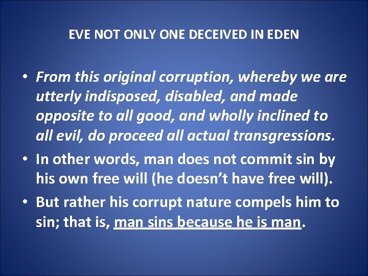 EVE NOT ONLY ONE DECEIVED IN EDEN • From this original corruption, whereby we