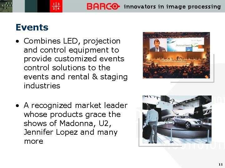 Events • Combines LED, projection and control equipment to provide customized events control solutions