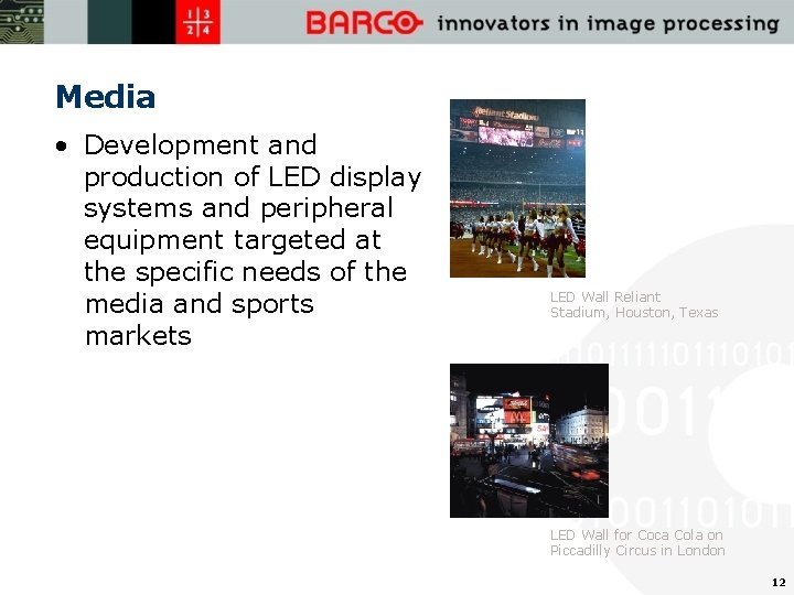 Media • Development and production of LED display systems and peripheral equipment targeted at