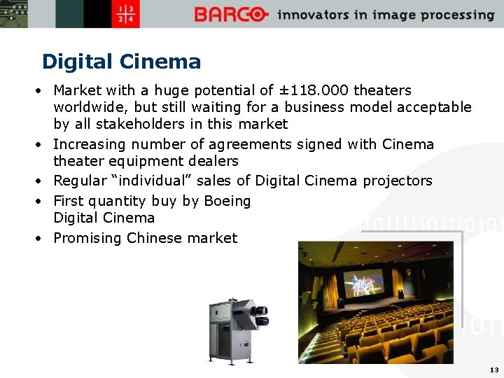 Digital Cinema • Market with a huge potential of ± 118. 000 theaters worldwide,