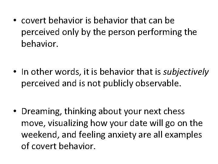  • covert behavior is behavior that can be perceived only by the person