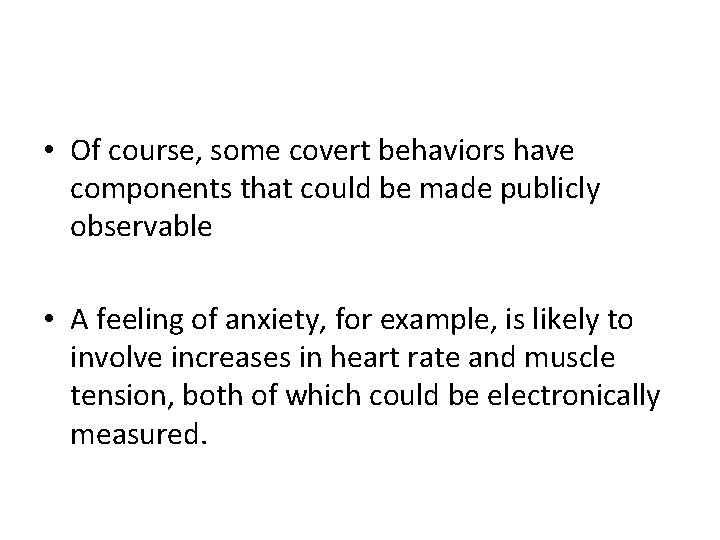 • Of course, some covert behaviors have components that could be made publicly