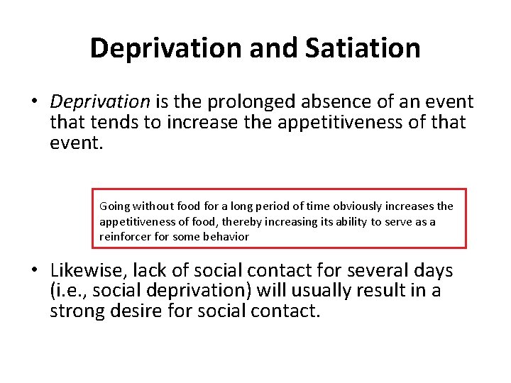 Deprivation and Satiation • Deprivation is the prolonged absence of an event that tends