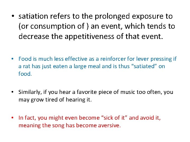  • satiation refers to the prolonged exposure to (or consumption of ) an