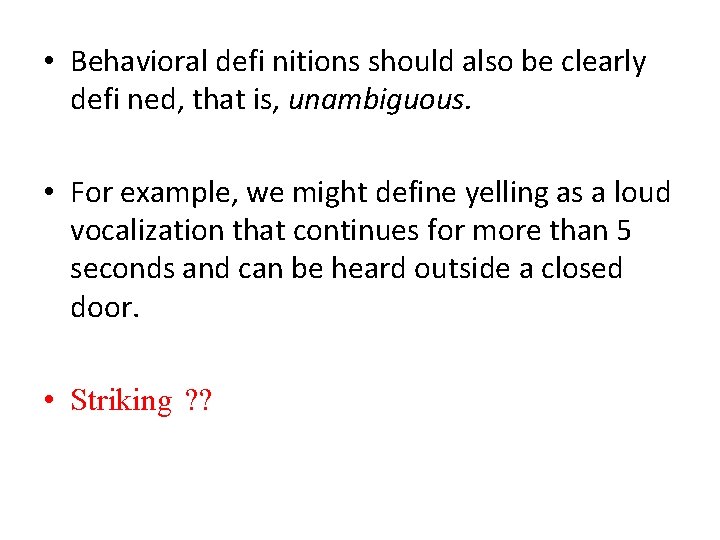  • Behavioral defi nitions should also be clearly defi ned, that is, unambiguous.