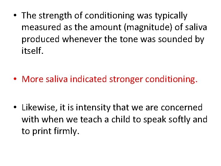  • The strength of conditioning was typically measured as the amount (magnitude) of