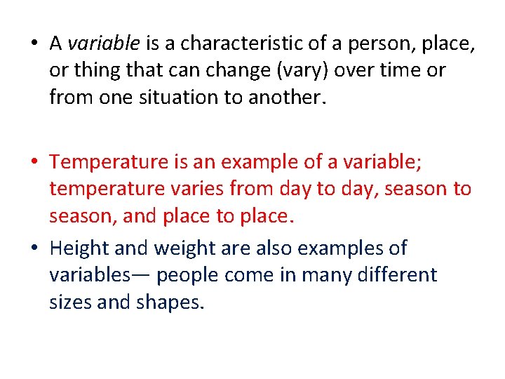  • A variable is a characteristic of a person, place, or thing that